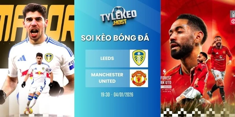 Soi ty le keo Leeds vs Manchester United