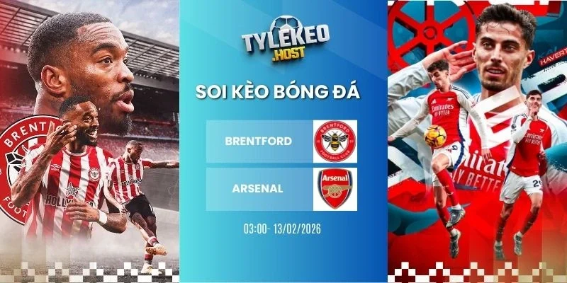 Soi tỷ lệ kèo nhà cái Brentford vs Arsenal - NHA, 13/02/2026