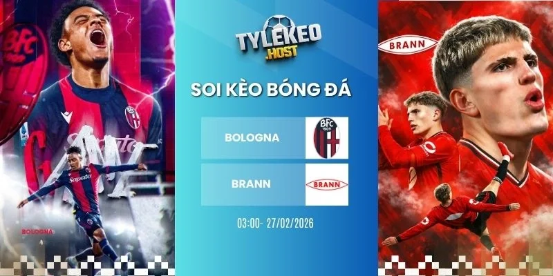 Tỷ lệ kèo nhà cái Bologna vs Brann - Cup C2, 27/02/2026