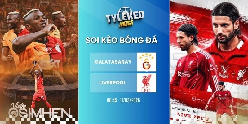 Soi kèo nhà cái Galatasaray vs Liverpool - C1, 11/03/2026