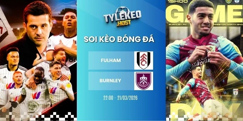 Soi keo ty le Fulham vs Burnley - NHA, 21/03/2026