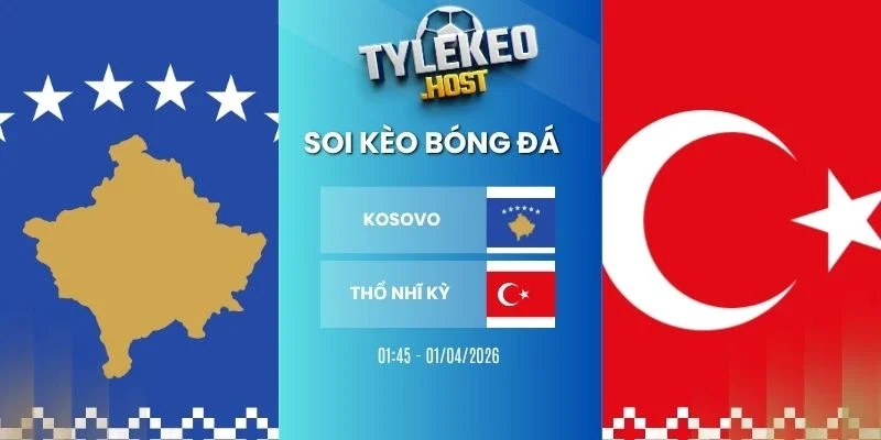Tỷ lệ kèo nhà cái Kosovo vs Thổ Nhĩ Kỳ - VLWC, 01/04/2026