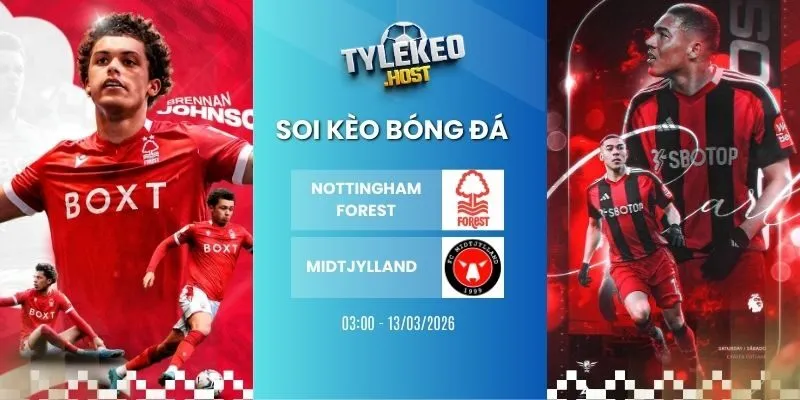 soi tỷ lệ kèo Nottingham vs Midtjylland - Europa League, 13/03/2026