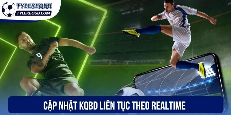 Cập nhật KQBD liên tục theo realtime