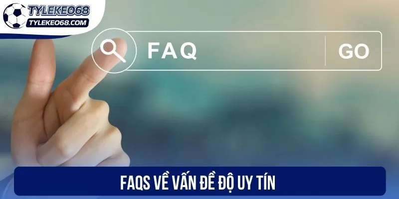 Faqs về vấn đề độ uy tín