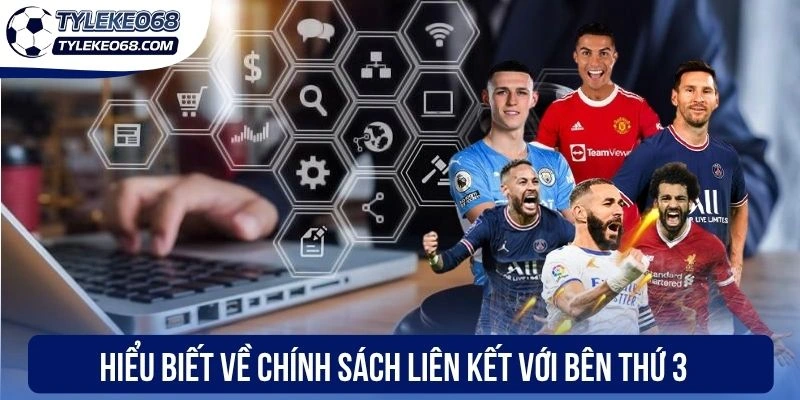 Hiểu biết về chính sách liên kết với bên thứ 3