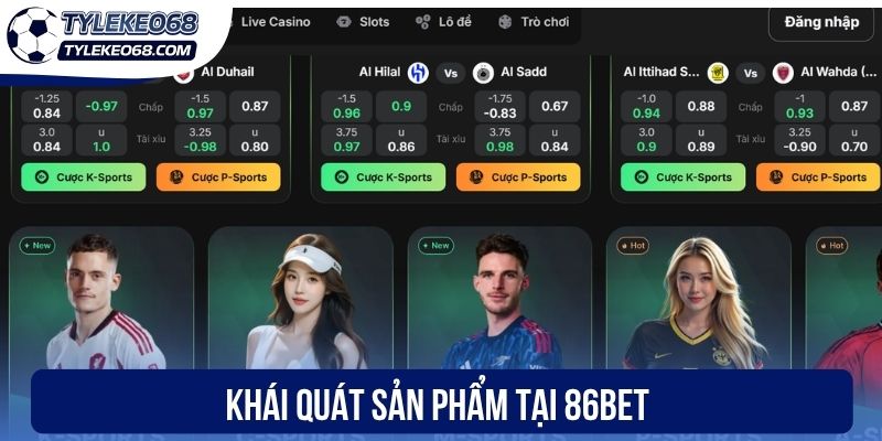 Khái quát sản phẩm tại 86Bet