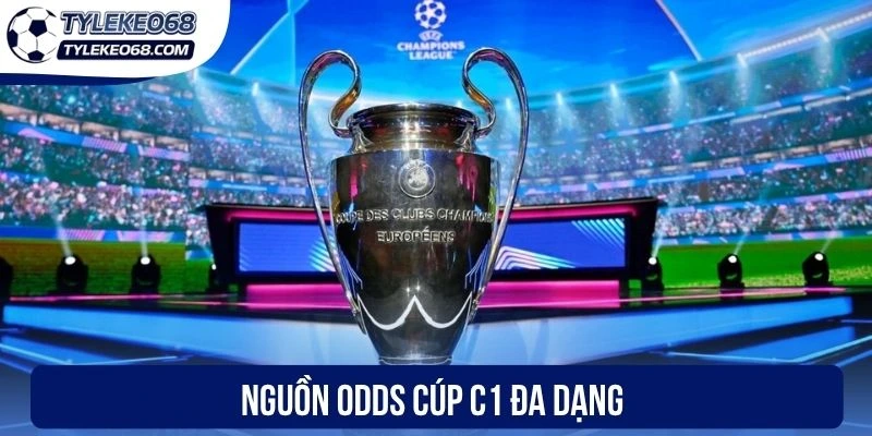 Nguồn odds Cúp C1 đa dạng