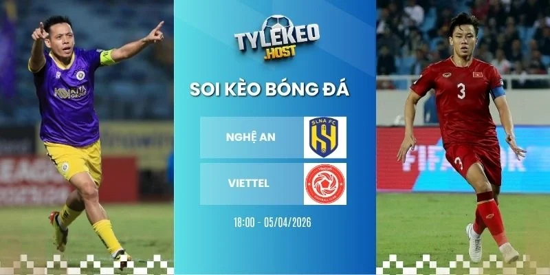 soi kèo nhà cái Nghệ An vs Viettel - V League, 05/04/2026