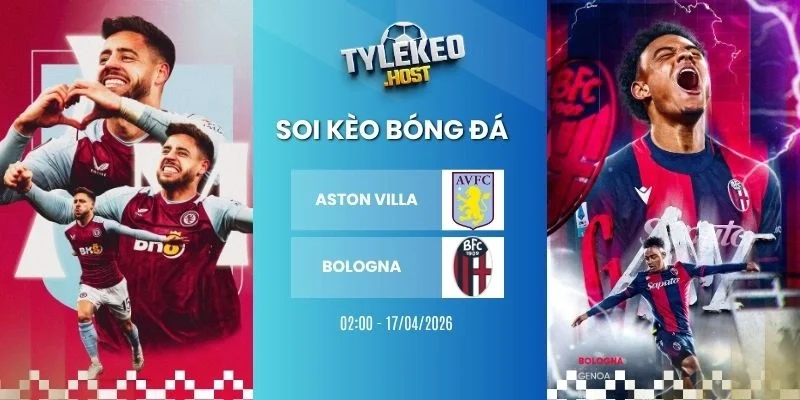 Tỷ lệ kèo nhà cái Aston Villa vs Bologna - C2, 17/04/2026