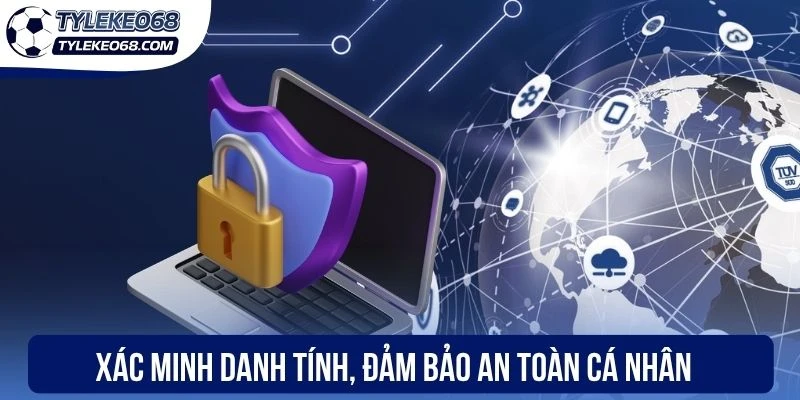 Xác minh danh tính, đảm bảo an toàn cá nhân