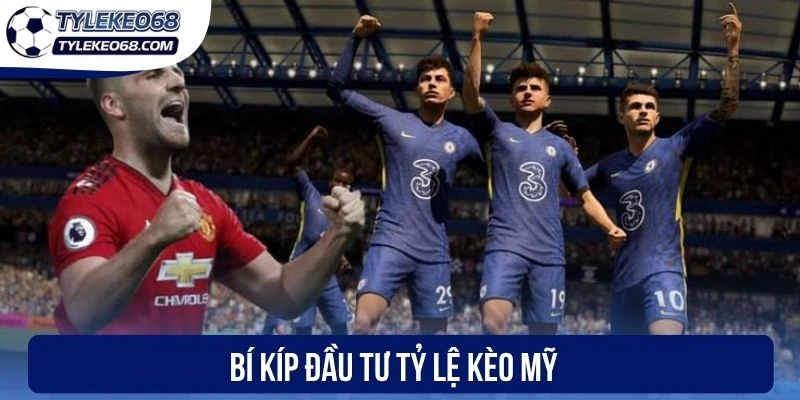 Bí kíp đầu tư tỷ lệ kèo Mỹ 