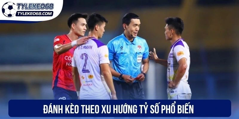 Dựa theo xu hướng tỷ số phổ biến