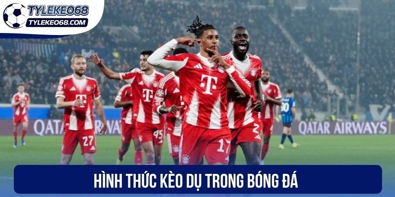 Hình thức kèo dụ trong bóng đá