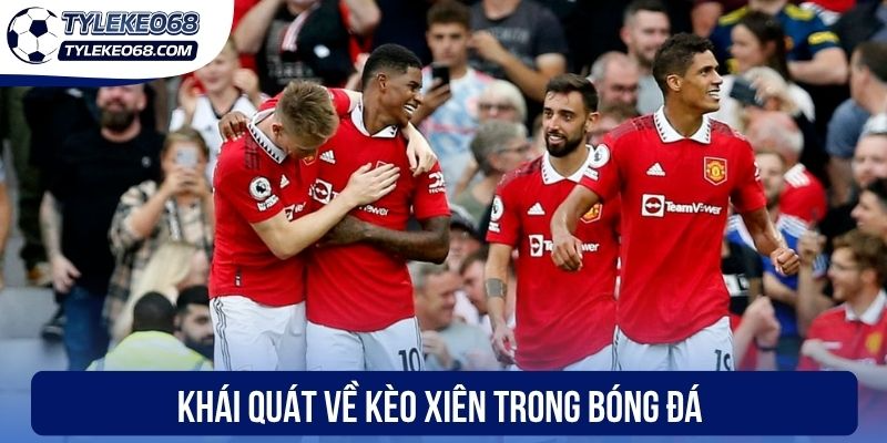 Khái quát về kèo xiên trong bóng đá