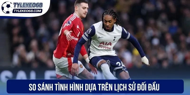 So sánh tình hình dựa trên lịch sử đối đầu