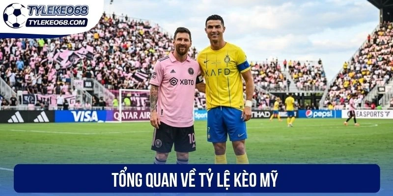 Tổng quan về tỷ lệ kèo Mỹ