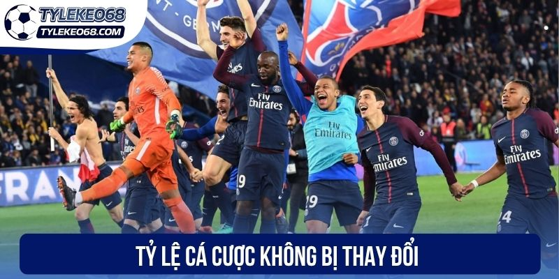 Tỷ lệ cá cược không bị thay đổi