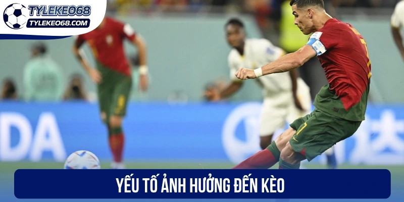 Yếu tố ảnh hưởng đến kèo