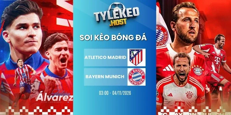 Kèo nhà cái Atletico vs Munich, C1- 4/11/2026