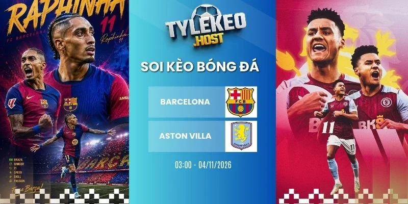 Soi kèo bóng đá Barcelona vs Aston Villa, C1- 4/11/2026