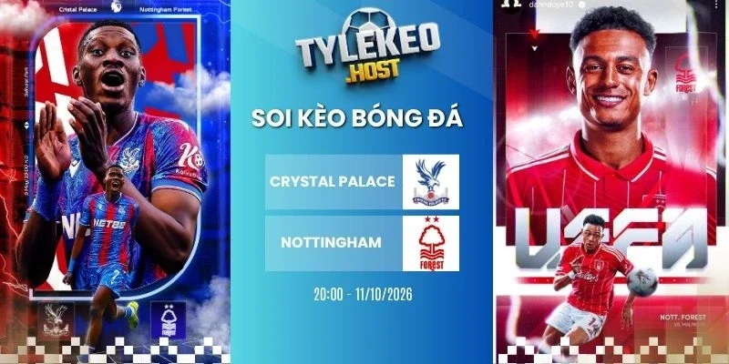 Soi kèo bóng đá Crystal Palace vs Nottingham - NHA, 11/10/2026