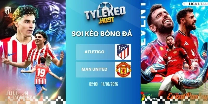 Tỷ lệ kèo Atletico vs Man United - C1, 14/10/2026