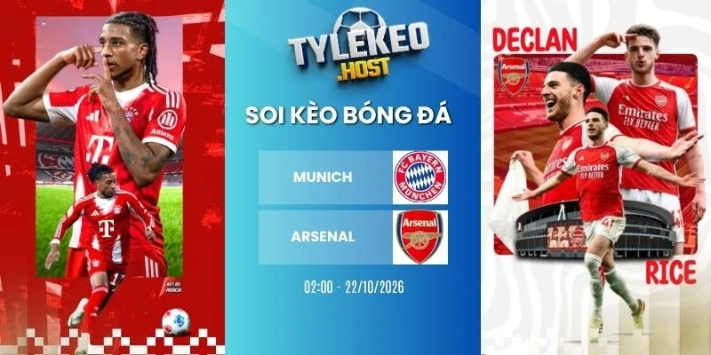 Tỷ lệ kèo Munich vs Arsenal, C1 - 22/10/2026