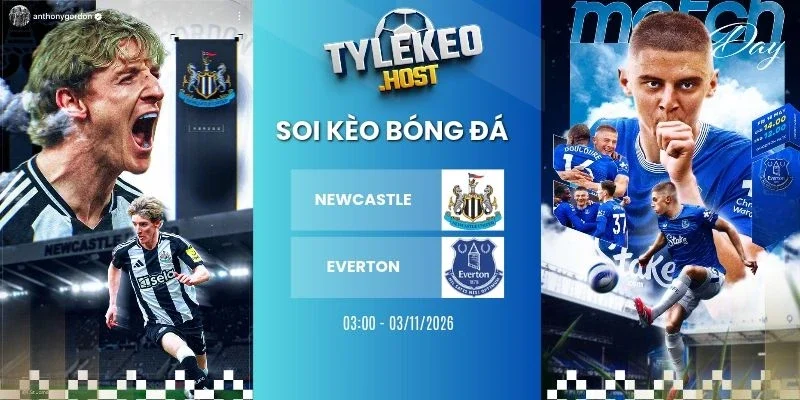 Tỷ lệ kèo Newcastle vs Everton, NHA - 3/11/2026